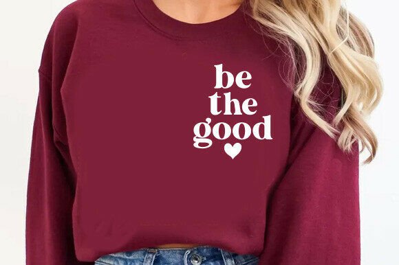 Be the Good SVG, Positive Quote Cut File for Graphics