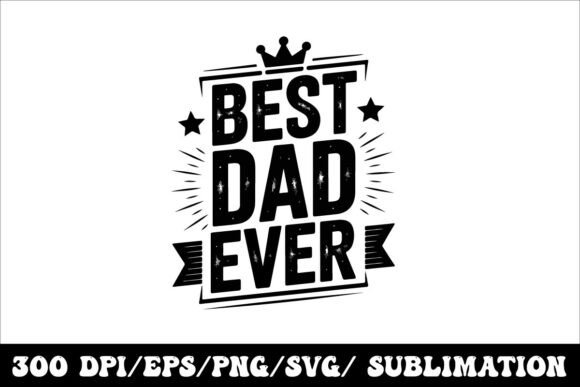 Best Dad Ever T-Shirt Design Graphics for Modern Publishing