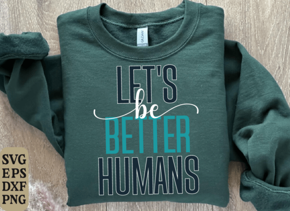 Better Humans Svg, Inspirational Quotes Review