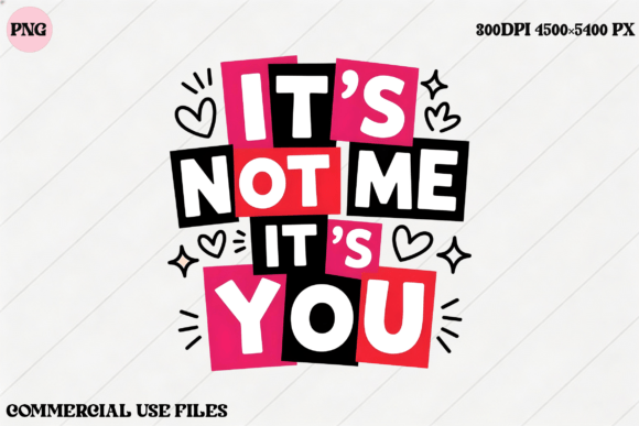 It s Not Me It s You SVG Funny Quote Graphics for T-Shirt Designs