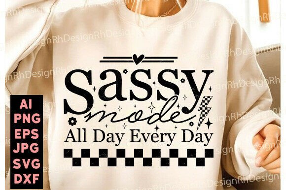 Sassy Mode SVG, Sarcastic Quote PNG, Mom Graphics for T-Shirt Designs