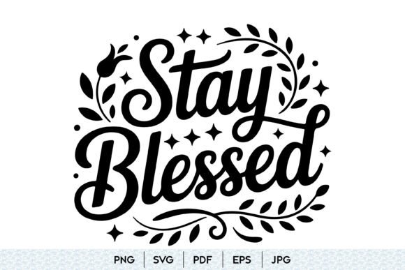 Stay Blessed SVG Inspirational Quote: A Graphics and Illustrations Review